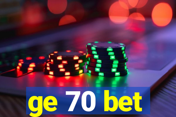 ge 70 bet